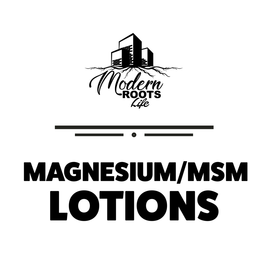 Magnesium/MSM Lotions Modern Roots Life